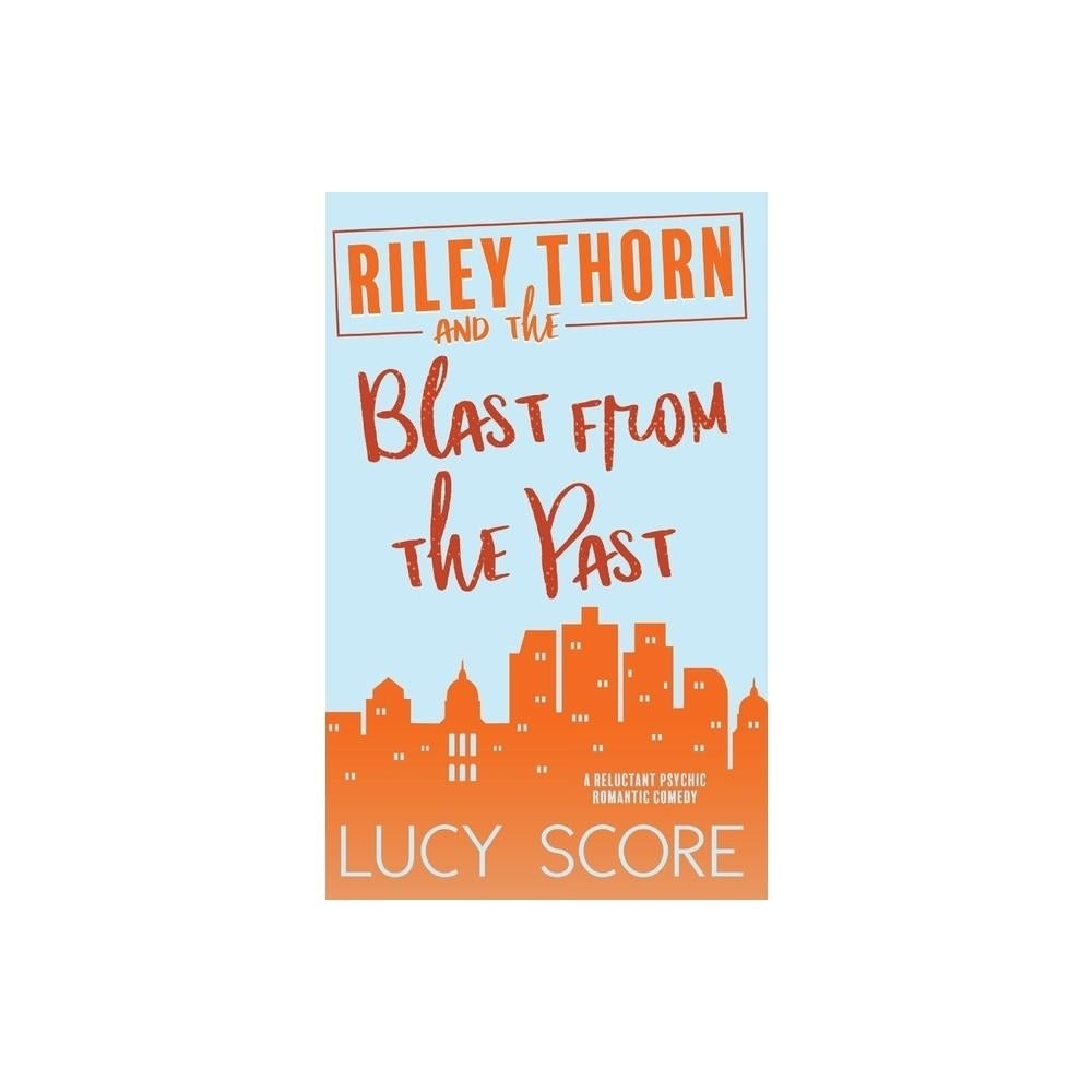 Riley Thorn and the Blast from the Past - by Lucy Score (Paperback)