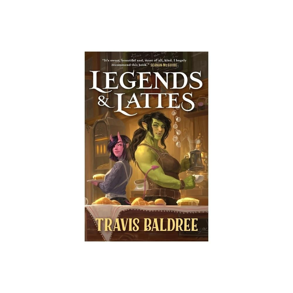 Legends & Lattes: A Novel of High Fantasy and Low Stakes by Travis Baldree