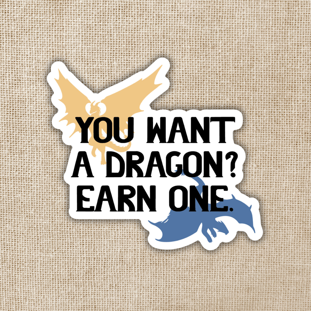 Sticker - You Want a Dragon? Earn One | Fourth Wing