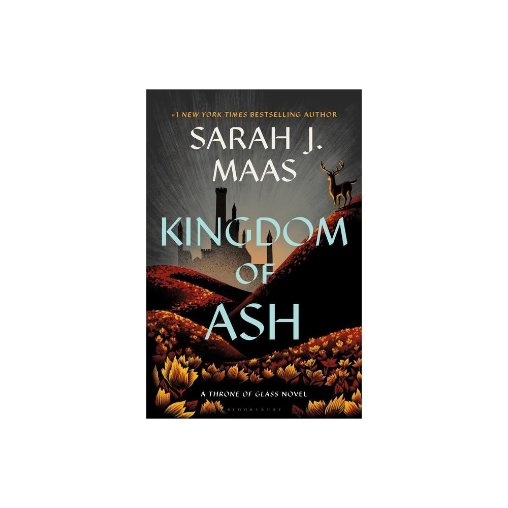Kingdom of Ash - (Throne of Glass) by Sarah J Maas (Hardcover)