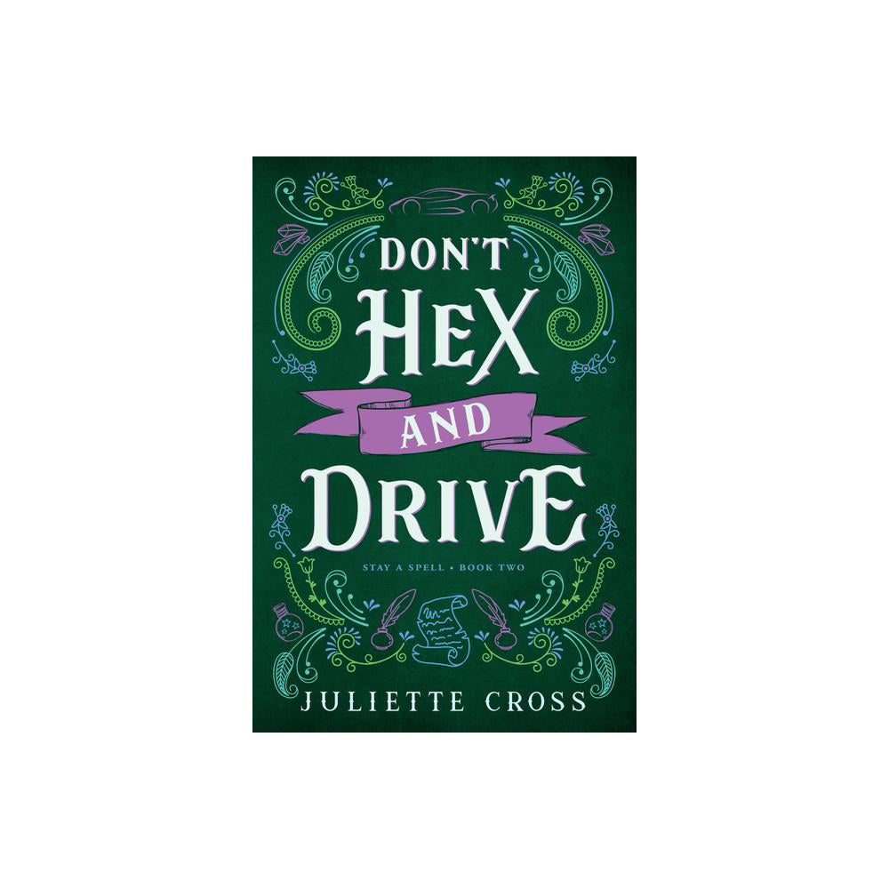Don't Hex and Drive - (Stay a Spell) by Juliette Cross (Paperback)