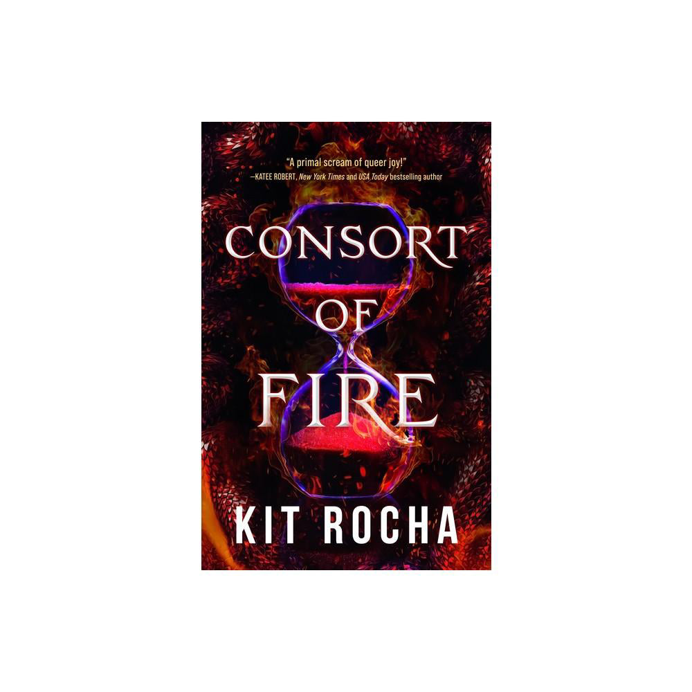 Consort of Fire - (Bound to Fire and Steel) by Kit Rocha (Paperback)